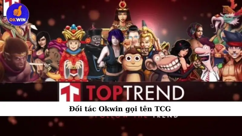 Đối tác Okwin gọi tên TCG