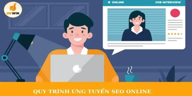 Quy trình ứng tuyển SEO online