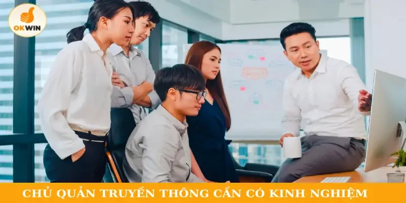 Chủ quản truyền thông cần có kinh nghiệm