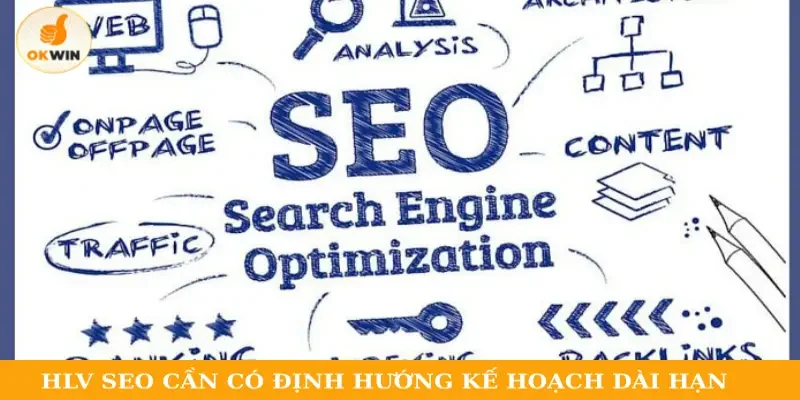 Huấn luyện viên SEO cần có định hướng kế hoạch dài hạn